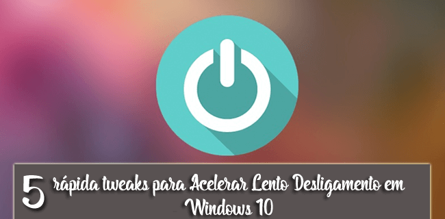 acelerar o desligamento lento no windows 10