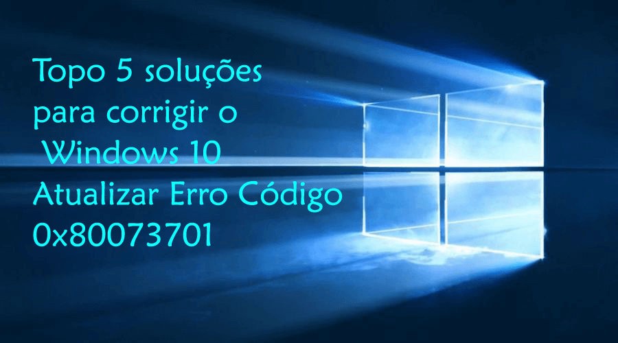 erro 0x80073701 do Windows 10