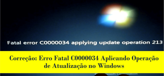 Correção: Erro Fatal C0000034 Aplicando Operação de Atualização no Windows