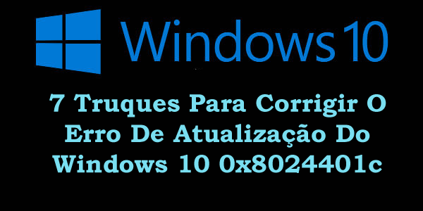 7 Truques Para Corrigir O Erro De Atualização Do Windows 10 0x8024401c 7 Truques Para Corrigir O Erro De Atualização Do Windows 10 0x8024401c