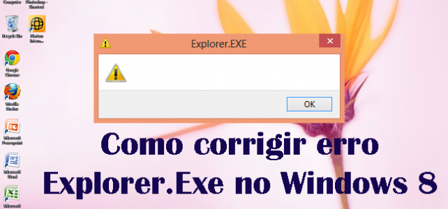 Como corrigir erro Explorer.Exe no Windows 8 Como corrigir erro Explorer.Exe no Windows 8
