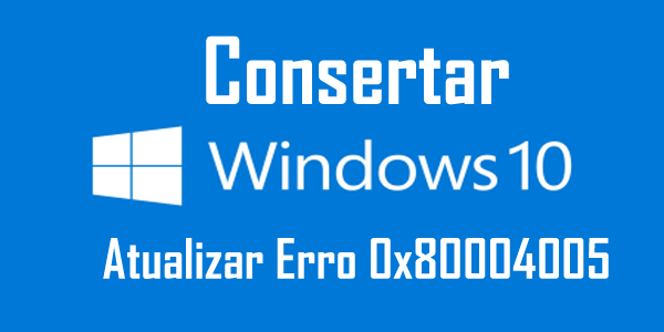 Superiore 6 metodi a fissare Windows 10 Aggiornare Errore 0x80004005 Superiore 6 metodi a fissare Windows 10 Aggiornare Errore 0x80004005