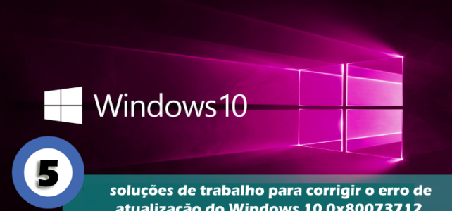 5 soluções de trabalho para corrigir o erro de atualização do Windows 10 0x80073712 5 soluções de trabalho para corrigir o erro de atualização do Windows 10 0x80073712