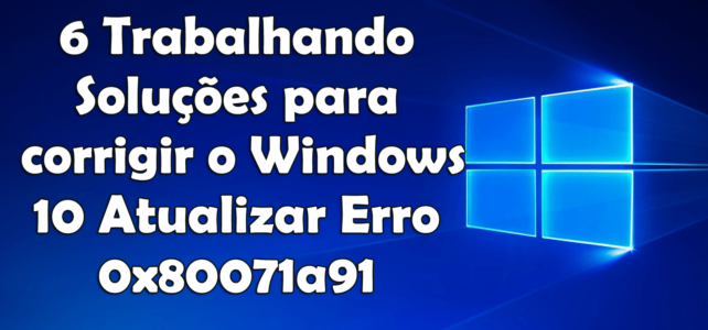6 Trabalhando Soluções para corrigir o Windows 10 Atualizar Erro 0x80071a91 6 Trabalhando Soluções para corrigir o Windows 10 Atualizar Erro 0x80071a91