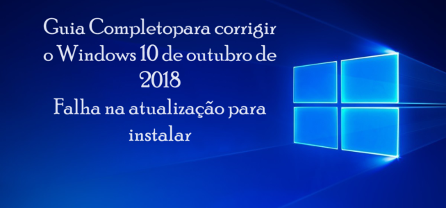 Guia Completopara corrigir o Windows 10 de outubro de 2018 Falha na atualização para instalar Guia Completopara corrigir o Windows 10 de outubro de 2018 Falha na atualização para instalar